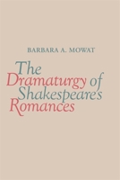 The Dramaturgy of Shakespeare's Romances 0820338567 Book Cover