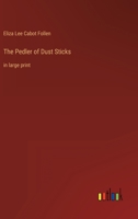 The Pedler of Dust Sticks: in large print 3387030282 Book Cover