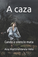 A caza: Cando o silencio mata (Galician Edition) B0GBLHV7CD Book Cover