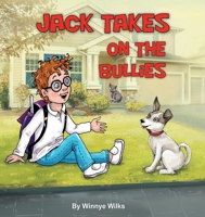 Jack Takes on The Bullies 0578541343 Book Cover