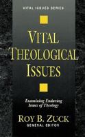 Vital Theological Issues (Vital Issues Series) 0825440696 Book Cover