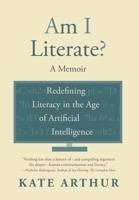Am I Literate?: Redefining Literacy in the Age of Artificial Intelligence 1038329876 Book Cover