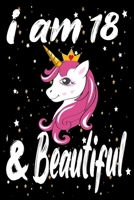 Unicorn Journal and Notebook I am 18 & Beautiful: Perfect Gift For18 Year Old Girls and men with Beautiful vintage Happy 18Years Birthday Notebook and blank Lined Journal or Retro Vintage Anniversary  1660280168 Book Cover