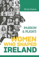 Passion & Plight: The Women Who Shaped Ireland null Book Cover