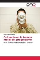 Colombia en la trampa moral del progresismo 6209060870 Book Cover