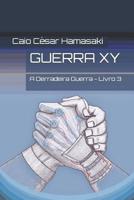 Guerra XY: A Derradeira Guerra - Livro 3 (Guerra XY - Primeira Edição) 1980893047 Book Cover
