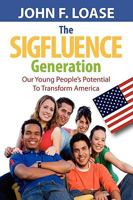 The Sigfluence Generation: Our Young People's Potential to Transform America 1608606589 Book Cover