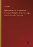 Die Lehre Kants von der Idealität des Raumes und der Zeit im Zusammenhange mit seiner Kritik des Erkennens 3368267906 Book Cover