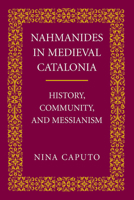 Nahmanides in Medieval Catalonia: History, Community, and Messianism 0268022933 Book Cover
