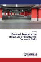 Elevated Temperature Response of Reinforced Concrete Slabs 3659516198 Book Cover