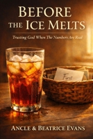 Before The Ice Melts: Trusting God When The Numbers Are Real B0GSMZZ38H Book Cover