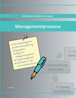 Managementprozesse: Betriebswirtschaftslehre kompakt 3752869569 Book Cover