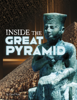 Inside the Great Pyramid (Secrets of Ancient Civilizations) 1669087662 Book Cover