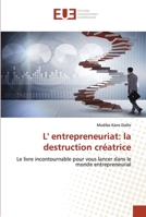 L' entrepreneuriat: la destruction créatrice: Le livre incontournable pour vous lancer dans le monde entrepreneurial (French Edition) 6202539356 Book Cover