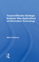 Toward Effective Strategic Analysis: New Applications Of Information Technology 036721184X Book Cover