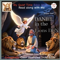 My Quiet time bible story. Read along with me.: Daniel in the Lions Den | Delightful | fully illustrated Bible Story Book |Evangelistic story for kids ... trust in Him | Easy to understand | Gospel B0FQBSPGVW Book Cover