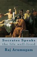 Socrates Speaks: the life well-lived 1451505302 Book Cover