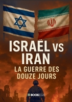 Israël contre Iran (French Edition) B0FLCQZKKP Book Cover