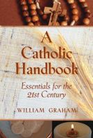 A Catholic Handbook: Essentials for the 21st Century: Explanations, Definitions, Prompts, Prayers, and Examples 0809146398 Book Cover