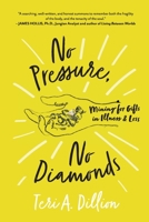 No Pressure, No Diamonds : Mining for Gifts in Illness and Loss 0578736888 Book Cover
