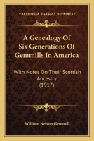 A Genealogy of Six Generations of Gemmills in America 1014872545 Book Cover