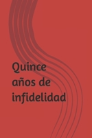 Quince años de infidelidad B09PW6FZJY Book Cover