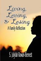 Living, Loving, & Losing: A Family Reflection 1606722646 Book Cover