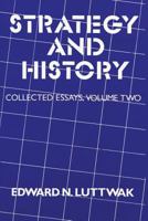 Strategy and History: Collected Essays, Volume Two (Collected essays) 0887380654 Book Cover