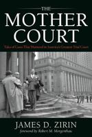 The Mother Court: Tales of Cases That Mattered in America's Greatest Trial Court 1627223223 Book Cover