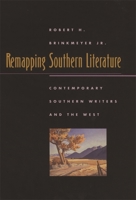 Remapping Southern Literature: Contemporary Southern Writers and the West (Mercer University Lamar Memorial Lectures) 0820329975 Book Cover