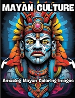 Mayan Culture: Amazing Mayan Coloring Images B0CP8FQ3CD Book Cover