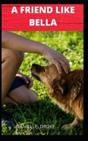 A Friend Like Bella B08C8R45CN Book Cover