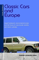 Classic Cars and Europe: Legal framework, environmental zones and the future of cross-border mobility with historic vehicles 3690359376 Book Cover