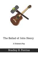 The Ballad of John Henry: A Children's Play B097X7B5RH Book Cover