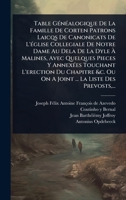 Table GÃ(c)nÃ(c)alogique De La Famille De Corten Patrons Laicqs De Canonicats De L'Ã(c)glise Collegiale De Notre Dame Au Dela De La Dyle Ã ... On A Joint ... La Liste Des (French Edition) 1024862909 Book Cover