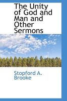 The Unity of God and Man: And Other Sermons. Preached at Bedford Chapel, Bloomsbury 1428635114 Book Cover