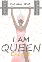 I AM QUEEN ENOUGH! 1731531745 Book Cover