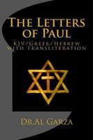 The Letters of Paul: KJV/Greek/Hebrew with transliteration 1482563177 Book Cover