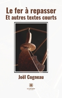Le fer à repasser: Et autres textes courts B09R3KVJNF Book Cover