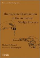 Microscopic Examination of Activated Sludge Mixed Liquor and Foam (Wastewater Microbiology) 0470050713 Book Cover