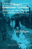 The Road to Greenham Common: Feminism and Anti-Militarism in Britain Since 1820 (Peace and Conflict Resolution) 0860686884 Book Cover