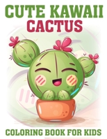 Cute Kawaii Cactus Coloring Book for kids: Adorable Cacti Characters - A Delightful Coloring Adventure for Kids B0CN6T844H Book Cover