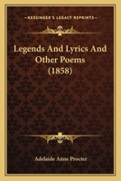 Legends And Lyrics And Other Poems 1172313687 Book Cover
