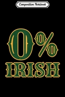 Composition Notebook: St. Patrick's Day Cute 0% Irish Funny Journal/Notebook Blank Lined Ruled 6x9 100 Pages 1661641768 Book Cover