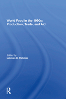 World Food In The 1990s: Production, Trade, And Aid 0367216752 Book Cover