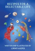 Recipes For A Delectable Life 1456638602 Book Cover