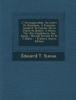 L' Hermaphrodite, Ou Lettre de Grandjean, � Fran�oise Lambert, Sa Femme: Suivie d'Anne de Boulen, � Henry VIII, Roi d'Angleterre, Son Epoux: H�ro�de Novelle Et de 2 Idilles... 1293681733 Book Cover