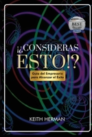 ¡¿CONSIDERAS ESTO!?: Guía del Empresario para Alcanzar el Éxito B0C2RF57XB Book Cover