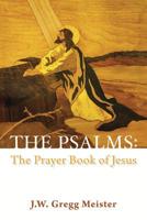 The Psalms: the Prayer Book of Jesus 1532072201 Book Cover