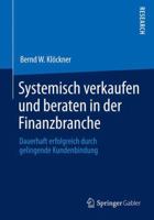 Systemisch verkaufen und beraten in der Finanzbranche: Dauerhaft erfolgreich durch gelingende Kundenbindung 3658058625 Book Cover